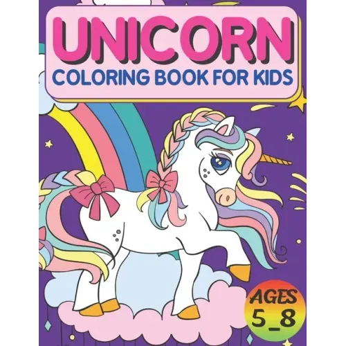Unicorn Coloring Book For Kids Ages 5_8: High Quality Designs, Best Gift For Boys And Girls