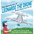 The Adventures of Leonardo the Drone: Book 1: Photos from the Sky