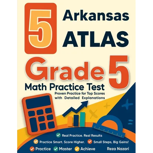 5 Arkansas ATLAS Grade 5 Math Practice Tests: Proven Practice for Top Scores with Detailed Explanations