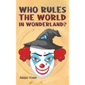 Who Rules the World in Wonderland?