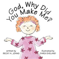 God, Why Did You Make Me?