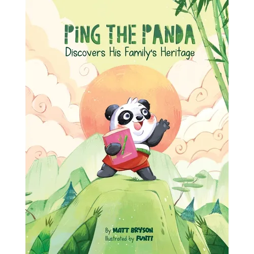 Ping The Panda: Discovers His Family's Heritage - A Heartwarming Story About Identity, Family, and Self-Confidence