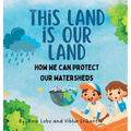 This Land Is Our land: How We Can Protect Our Watersheds