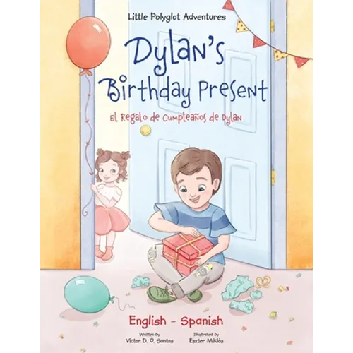 Dylan's Birthday Present/El Regalo de Cumpleaños de Dylan: Bilingual English and Spanish Edition