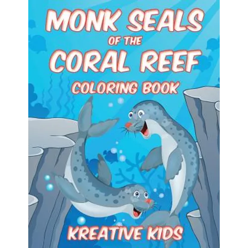 Monk Seals of the Coral Reef Coloring Book - Paperback