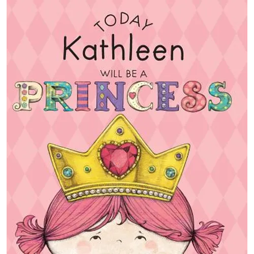 Today Kathleen Will Be a Princess