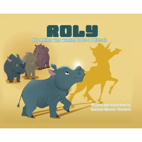 Roly The Rhino Who Wanted to be a Unicorn - HB