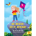 Be Brave, Do It Afraid!