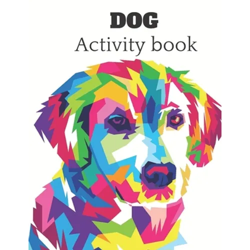 Dog Activity book: A fun kid workbook for kids ages 4-8 for coloring, doodling, drawing , and more .