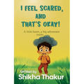 I Feel Scared, and That's Okay!