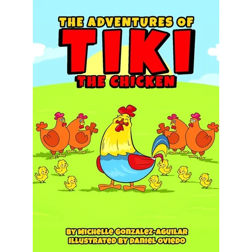The Adventures Of Tiki The Chicken