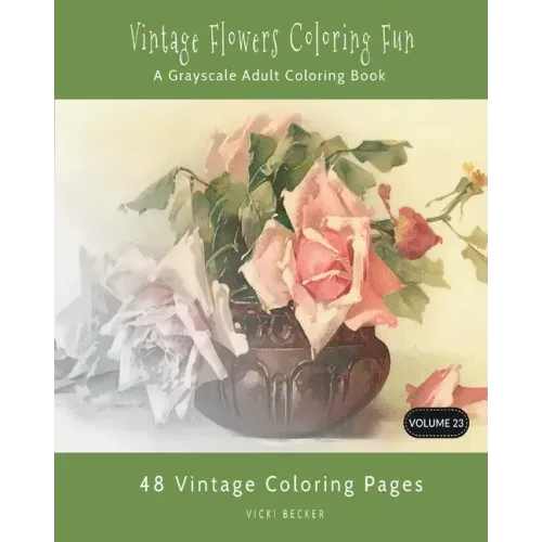 Vintage Flowers Coloring Fun: A Grayscale Adult Coloring Book