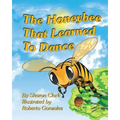 The Honeybee That Learned to Dance: A Children's Nature Picture Book, a Fun Honeybee Story That Kids Will Love; Educational Science (Insect) Series