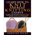 Learn How to Knit and Read Knitting Charts: Learn the Basics of Knitting and How to Read and Work Basic Knitting Charts