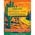 Saguaro National Park Activity Book: Puzzles, Mazes, Games, and More about Saguaro National Park