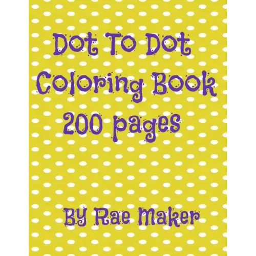 Dot to Dot Coloring Book 200 Pages