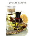 The Power of Perfume: The Values of Scent and Aroma