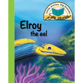 Elroy the eel: Little stories, big lessons