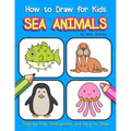 How to Draw for Kids - Sea Animals: Step by Step Instructions and Easy to draw book for kids, preschoolers and girls