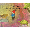 Chalk Dust Over the Enchanted Forest: A Third Collection of Chalk Board Stories & Poems