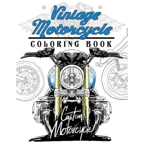 Vintage motercycle Coloring Book: Motorcycles Design to Color and Quote for Biker Coloring