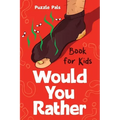 Would You Rather For Kids: 100 Silly Scenarios, Hilarious Questions and Challenging Family Fun