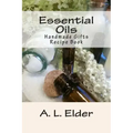 Essential Oils: Handmade Gifts: Recipe Book