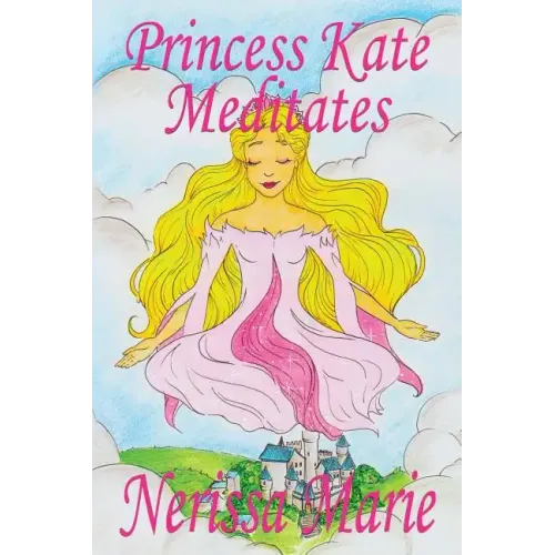 Princess Kate Meditates (Children's Book about Mindfulness Meditation for Kids, Preschool Books, Kids Books, Kindergarten Books, Kids Book, Ages 2-8,