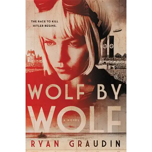 Wolf by Wolf: One Girl's Mission to Win a Race and Kill Hitler