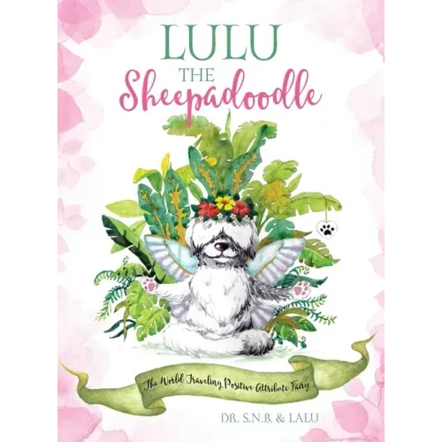 Lulu the Sheepadoodle: The World Traveling Positive Attribute Fairy