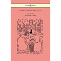 Karel Capek Fairy Tales - With One Extra as a Makeweight and Illustrated by Joseph Capek
