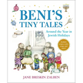 Beni's Tiny Tales: Around the Year in Jewish Holidays