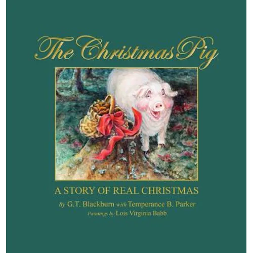 The Christmas Pig A Story of Real Christmas