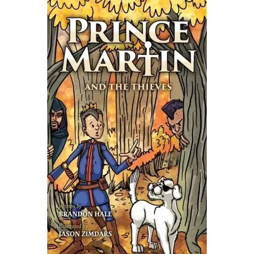 Prince Martin and the Thieves: A Brave Boy, a Valiant Knight, and a Timeless Tale of Courage and Compassion