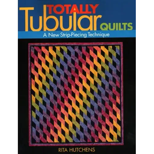 Totally Tubular Quilts