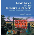 Lump Lump and the Blanket of Dreams: Inspired by Navajo Culture and Folklore