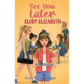 See You Later, Elody Elizabeth