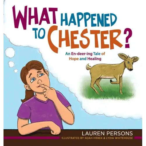 What Happened to Chester?: An En-deer-ing Tale of Hope and Healing