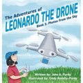 The Adventures of Leonardo the Drone: Book 1: Photos from the Sky