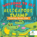 Welcome to Ali the Alligators' Swamp Coloring Books Kids