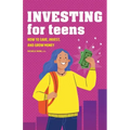 Investing for Teens: How to Save, Invest, and Grow Money