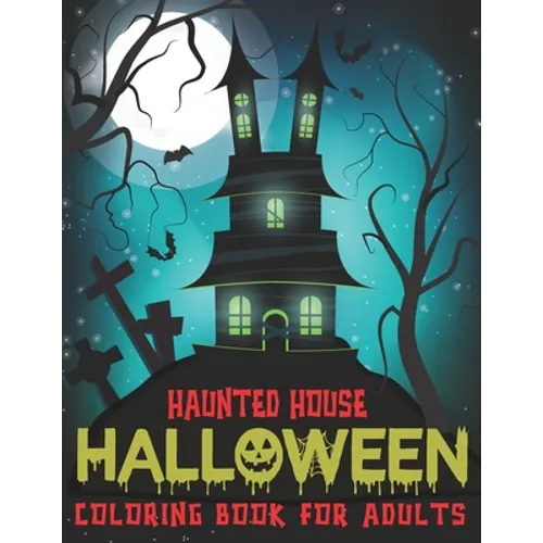 Haunted House Halloween Coloring Book For Adults: A Horror Coloring Book with Amazing Haunted Houses Design