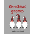 Christmas Gnomes Coloring Book: Fun & Creative Color Pages for the Holidays