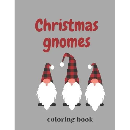 Christmas Gnomes Coloring Book: Fun & Creative Color Pages for the Holidays