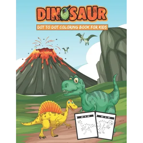 Dinosaur Dot to Dot Coloring Book for Kids: Connect The Dots For Kids Ages 4-8, Coloring Books For Kids Dinosaurs, Many Funny Dot to Dot for Kids Ages