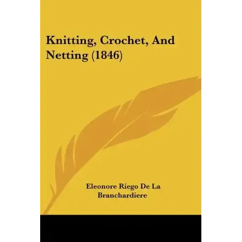Knitting, Crochet, And Netting (1846)