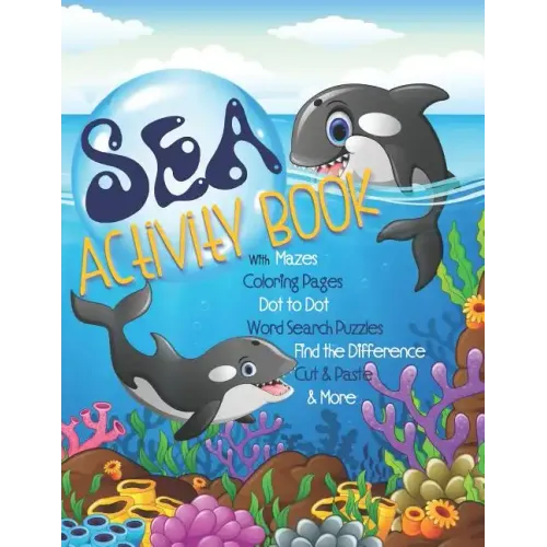 Sea Activity Book with Mazes, Coloring Pages, Dot to Dot, Word Search Puzzles, Find the Difference, Cut & Paste & More: Gender Neutral Ocean Activity