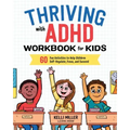 Thriving with ADHD Workbook for Kids: 60 Fun Activities to Help Children Self-Regulate, Focus, and Succeed