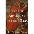The Life and Adventures of Santa Claus
