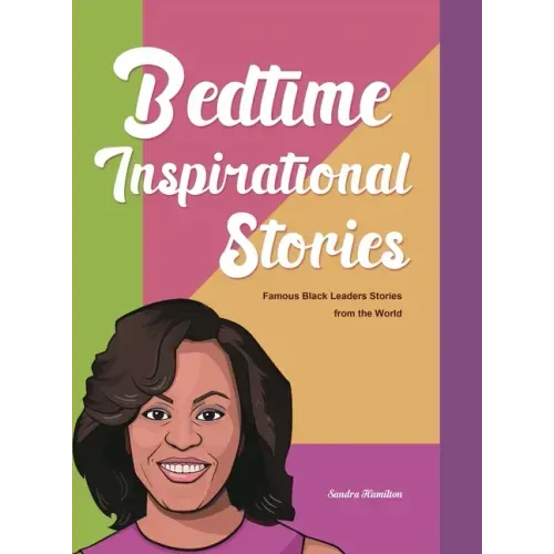 Bedtime Inspirational Stories: Famous Black Leaders Stories from the World
